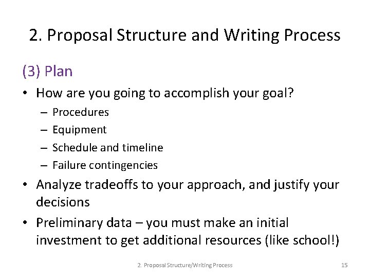 2. Proposal Structure and Writing Process (3) Plan • How are you going to