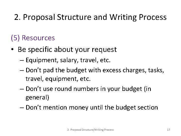 2. Proposal Structure and Writing Process (5) Resources • Be specific about your request