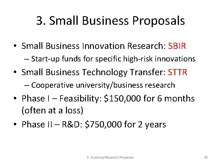 3. Small Business Proposals • Small Business Innovation Research: SBIR – Start-up funds for