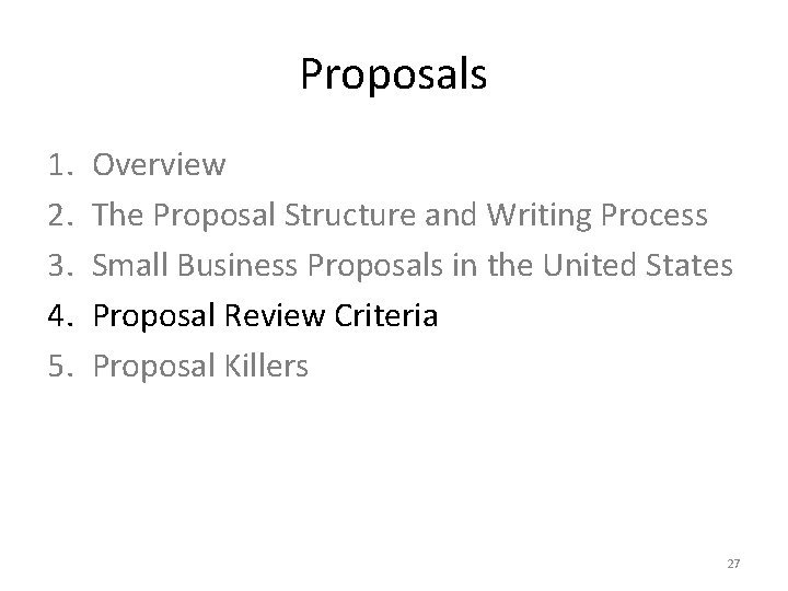 Proposals 1. 2. 3. 4. 5. Overview The Proposal Structure and Writing Process Small