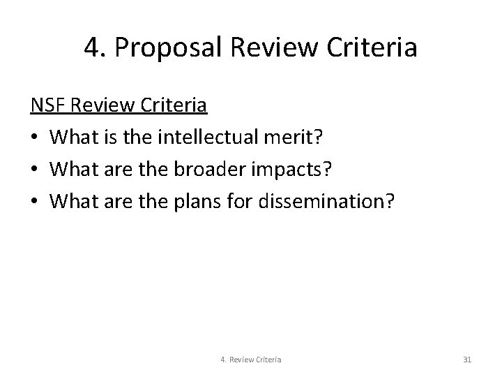 4. Proposal Review Criteria NSF Review Criteria • What is the intellectual merit? •