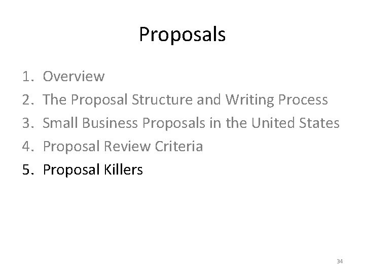 Proposals 1. 2. 3. 4. 5. Overview The Proposal Structure and Writing Process Small
