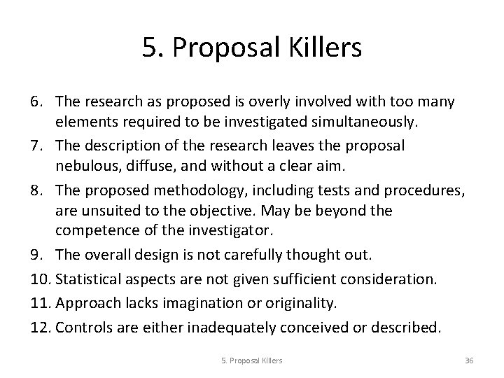5. Proposal Killers 6. The research as proposed is overly involved with too many