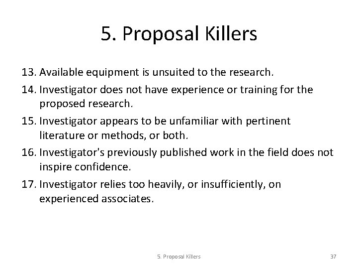 5. Proposal Killers 13. Available equipment is unsuited to the research. 14. Investigator does