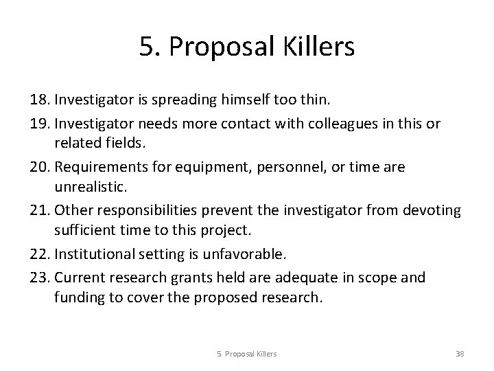 5. Proposal Killers 18. Investigator is spreading himself too thin. 19. Investigator needs more