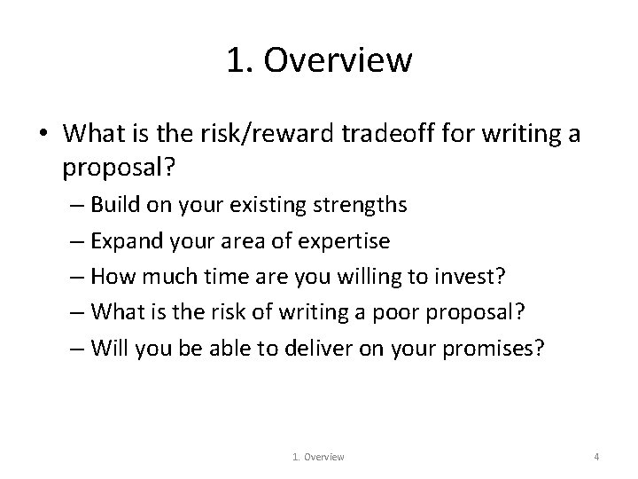 1. Overview • What is the risk/reward tradeoff for writing a proposal? – Build