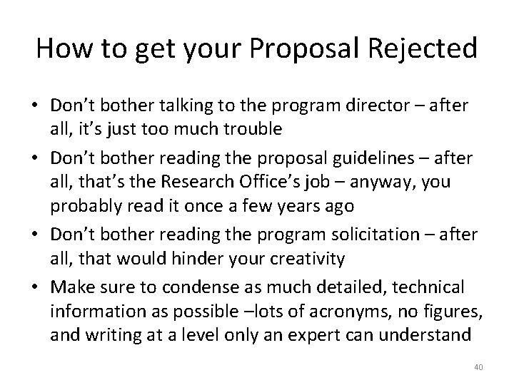 How to get your Proposal Rejected • Don’t bother talking to the program director