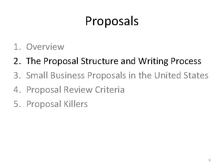 Proposals 1. 2. 3. 4. 5. Overview The Proposal Structure and Writing Process Small