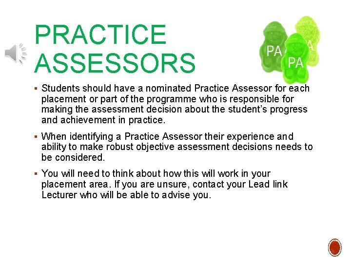 PRACTICE ASSESSORS § Students should have a nominated Practice Assessor for each placement or