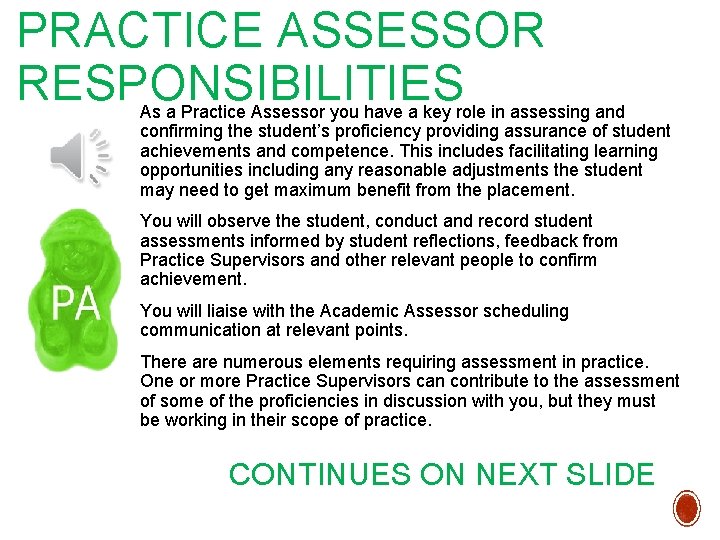 PRACTICE ASSESSOR RESPONSIBILITIES As a Practice Assessor you have a key role in assessing