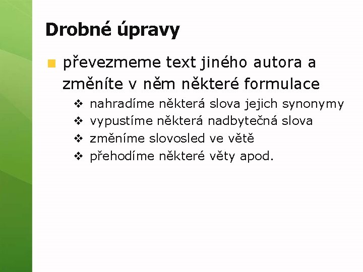 Drobné úpravy převezmeme text jiného autora a změníte v něm některé formulace v v