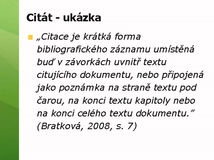 Citát - ukázka „Citace je krátká forma bibliografického záznamu umístěná buď v závorkách uvnitř