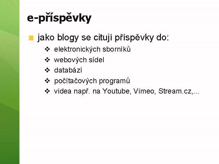 e-příspěvky jako blogy se citují příspěvky do: v v v elektronických sborníků webových sídel