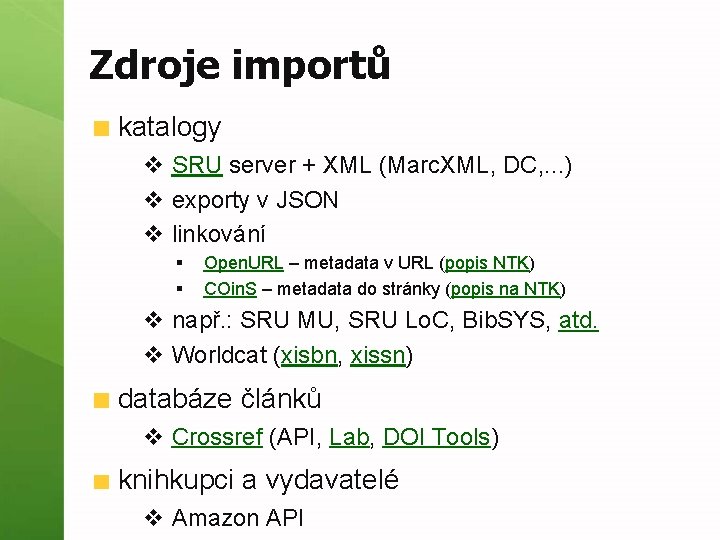 Zdroje importů katalogy v SRU server + XML (Marc. XML, DC, . . .