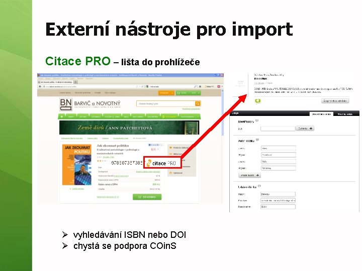 Externí nástroje pro import Citace PRO – lišta do prohlížeče Ø vyhledávání ISBN nebo