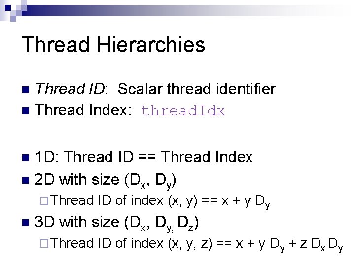 Thread Hierarchies Thread ID: Scalar thread identifier n Thread Index: thread. Idx n 1