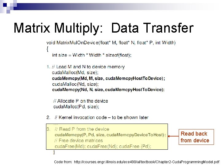 Matrix Multiply: Data Transfer Read back from device Code from: http: //courses. engr. illinois.