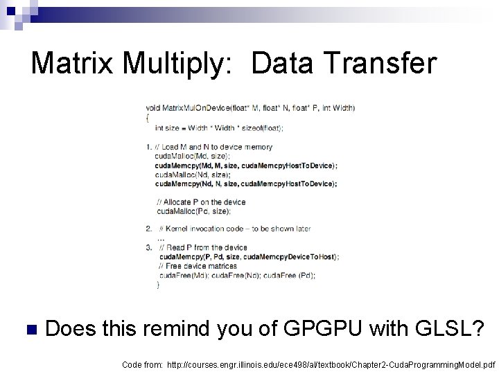 Matrix Multiply: Data Transfer n Does this remind you of GPGPU with GLSL? Code