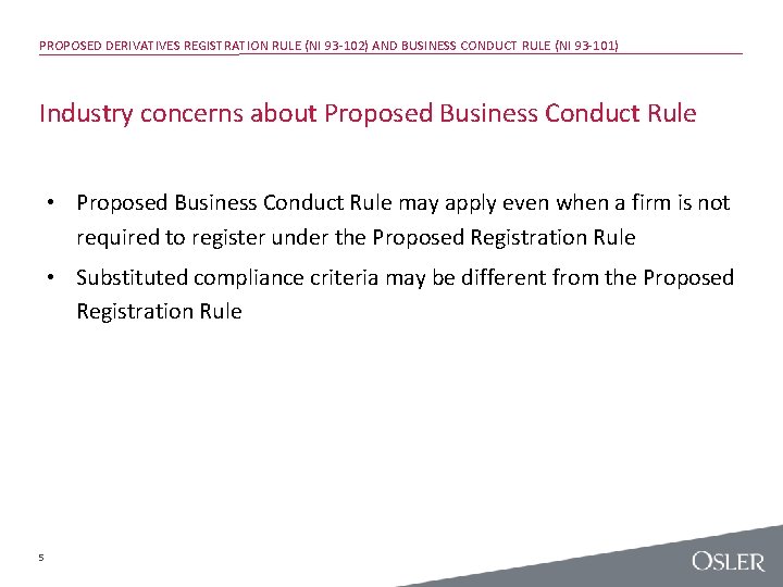 PROPOSED DERIVATIVES REGISTRATION RULE (NI 93 -102) AND BUSINESS CONDUCT RULE (NI 93 -101)