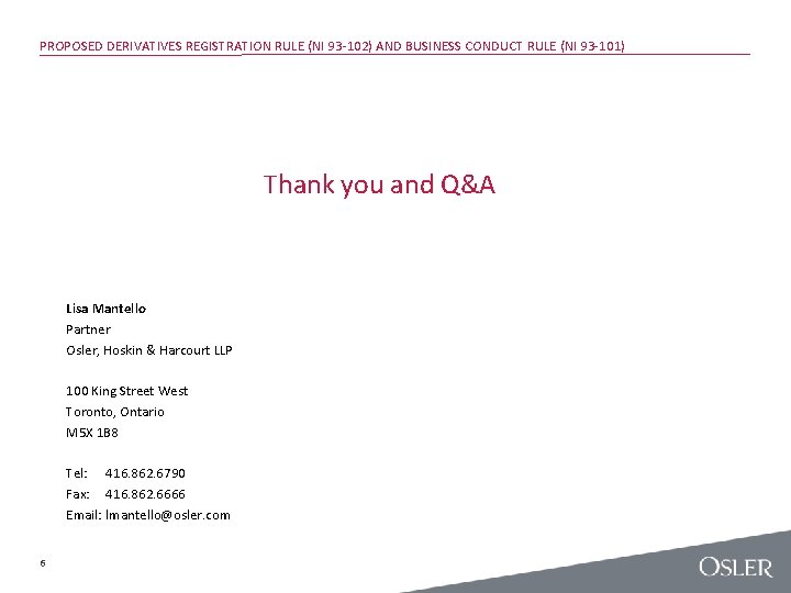 PROPOSED DERIVATIVES REGISTRATION RULE (NI 93 -102) AND BUSINESS CONDUCT RULE (NI 93 -101)