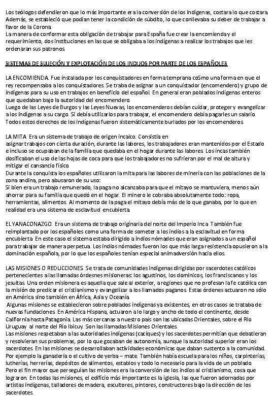 Los teólogos defendieron que lo más importante era la conversión de los indígenas, costara Los teólogos defendieron que lo más importante era la conversión de los indígenas, costara