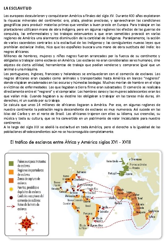 LA ESCLAVITUD Los europeos descubrieron y conquistaron América a finales del siglo XV. Durante LA ESCLAVITUD Los europeos descubrieron y conquistaron América a finales del siglo XV. Durante