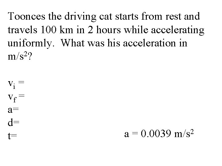 Toonces the driving cat starts from rest and travels 100 km in 2 hours