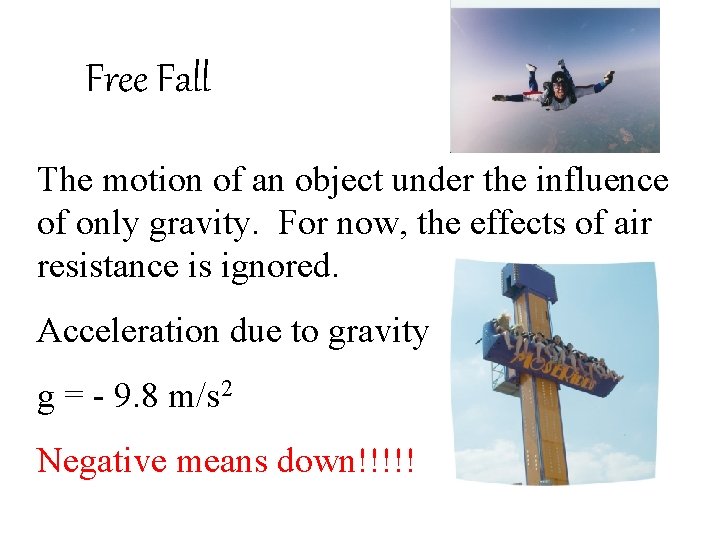 Free Fall The motion of an object under the influence of only gravity. For