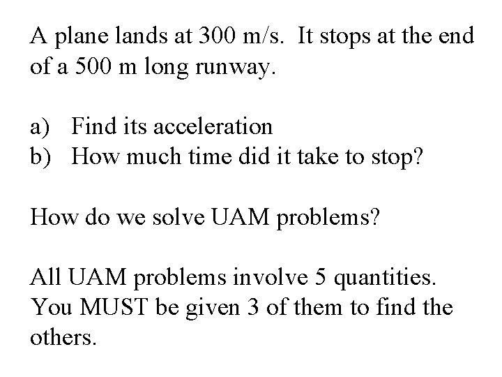 A plane lands at 300 m/s. It stops at the end of a 500