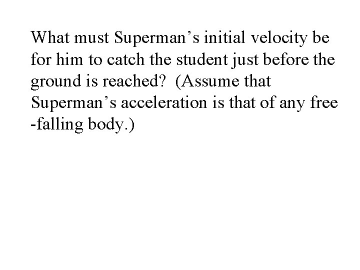 What must Superman’s initial velocity be for him to catch the student just before