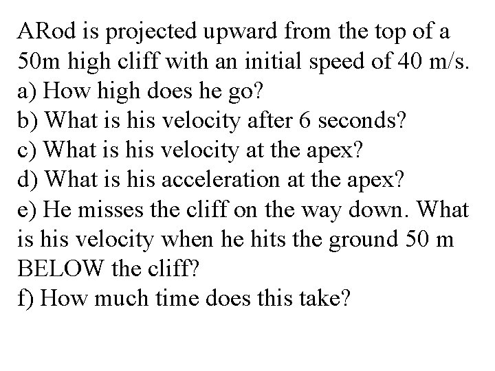 ARod is projected upward from the top of a 50 m high cliff with