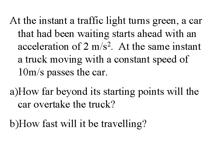 At the instant a traffic light turns green, a car that had been waiting