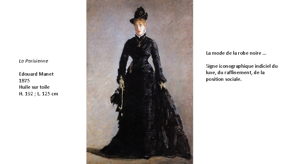 La mode de la robe noire … La Parisienne Edouard Manet 1875 Huile sur