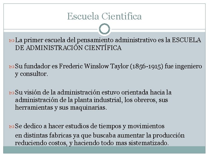 Escuela Cientifica La primer escuela del pensamiento administrativo es la ESCUELA DE ADMINISTRACIÓN CIENTÍFICA