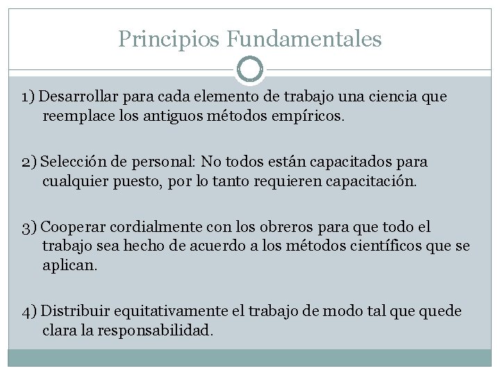 Principios Fundamentales 1) Desarrollar para cada elemento de trabajo una ciencia que reemplace los