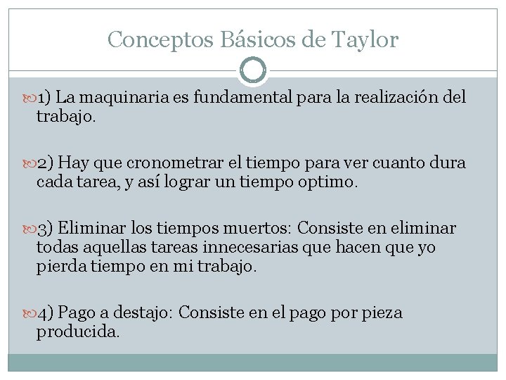 Conceptos Básicos de Taylor 1) La maquinaria es fundamental para la realización del trabajo.