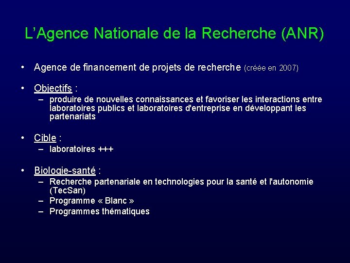 L’Agence Nationale de la Recherche (ANR) • Agence de financement de projets de recherche