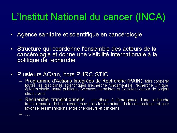 L’Institut National du cancer (INCA) • Agence sanitaire et scientifique en cancérologie • Structure