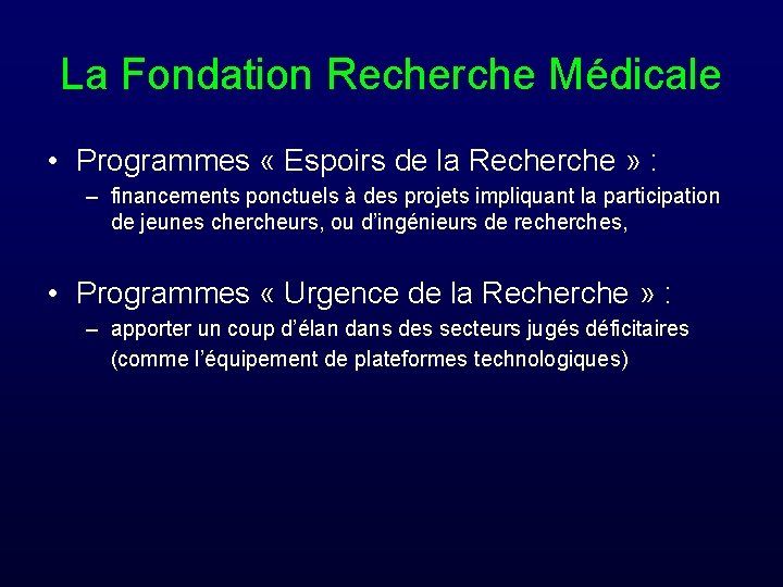 La Fondation Recherche Médicale • Programmes « Espoirs de la Recherche » : –