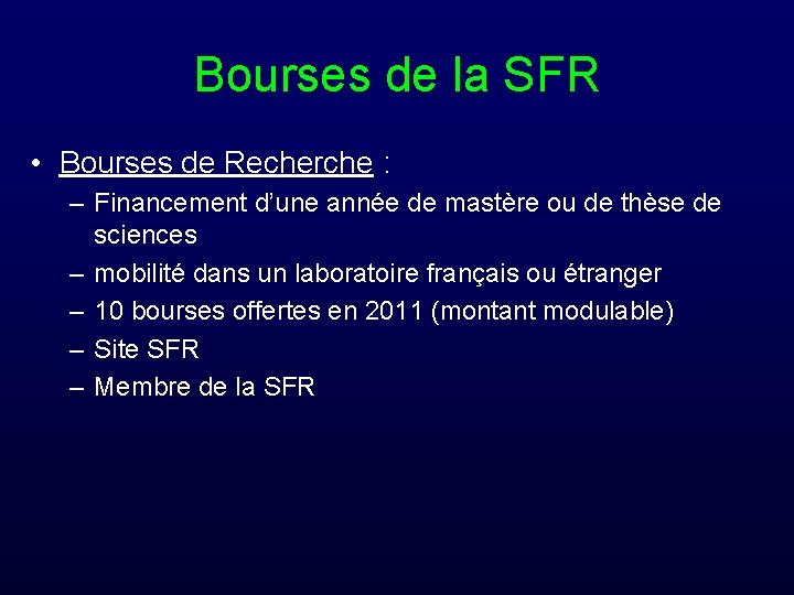 Bourses de la SFR • Bourses de Recherche : – Financement d’une année de