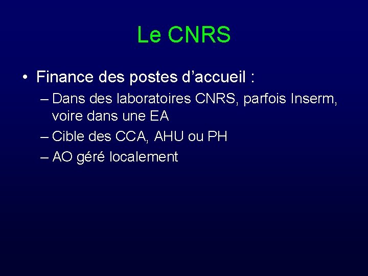 Le CNRS • Finance des postes d’accueil : – Dans des laboratoires CNRS, parfois