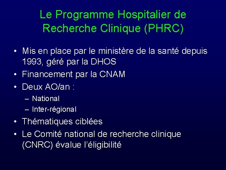 Le Programme Hospitalier de Recherche Clinique (PHRC) • Mis en place par le ministère