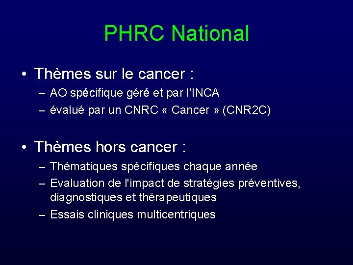 PHRC National • Thèmes sur le cancer : – AO spécifique géré et par