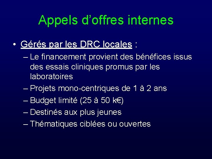 Appels d’offres internes • Gérés par les DRC locales : – Le financement provient