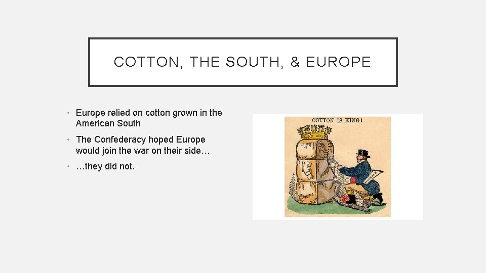COTTON, THE SOUTH, & EUROPE • Europe relied on cotton grown in the American