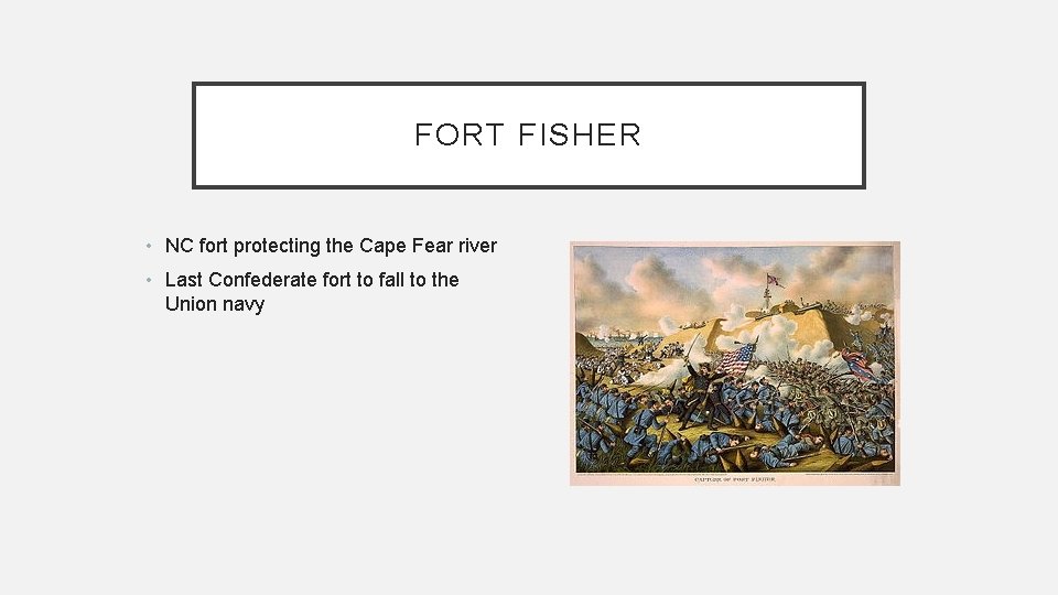 FORT FISHER • NC fort protecting the Cape Fear river • Last Confederate fort