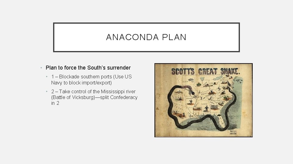 ANACONDA PLAN • Plan to force the South’s surrender • 1 – Blockade southern