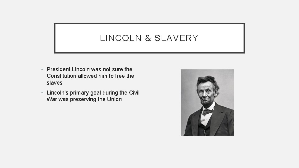 LINCOLN & SLAVERY • President Lincoln was not sure the Constitution allowed him to