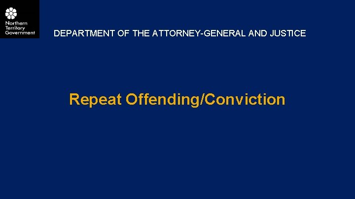 DEPARTMENT OF THE ATTORNEY-GENERAL AND JUSTICE Repeat Offending/Conviction 