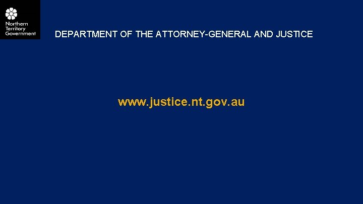 DEPARTMENT OF THE ATTORNEY-GENERAL AND JUSTICE www. justice. nt. gov. au 